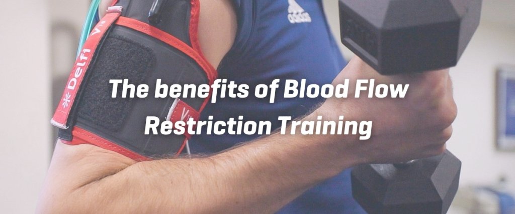 The benefits of Blood Flow Restriction Training (BFRT)
